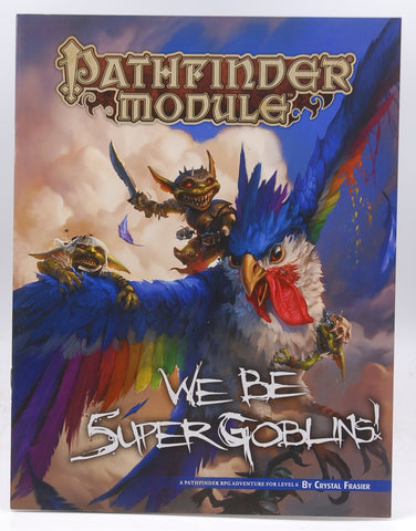 Pathfinder RPG We Be Supergoblins!, by Crystal Frasier