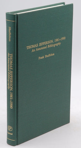 Thomas Jefferson, 1981-1990: An Annotated Bibliography (Garland Reference Library of the Humanities), by Shuffelton, Frank