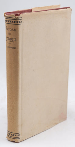 FROM THE PACIFIC TO THE ATLANTIC, Being an Account of a Journey Overland from Eureka, Humboldt Co., California, to Webster, Worcester Co., Mass, with a Horse, Carriage, Cow and Dog., by Johnson, Warren B. First Edition