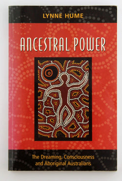 Ancestral Power: The Dreaming, Consciousness and Aboriginal Australians, by Hume, Lynne  