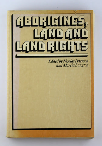Aborigines, Land and Land Rights, by Nicolas Petersen & Marcia Langton (Editors)  