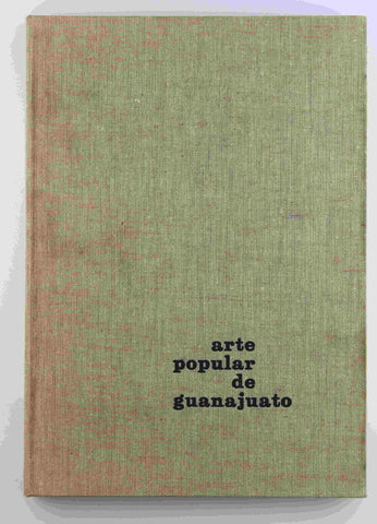 Arte Popular De Guanajuato, by Victor Manuel Villegas  