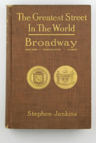 The Greatest Street In the World: The Story of Broadway, Old and New, From The Bowling Green to Albany, by Jenkins, Stephen  