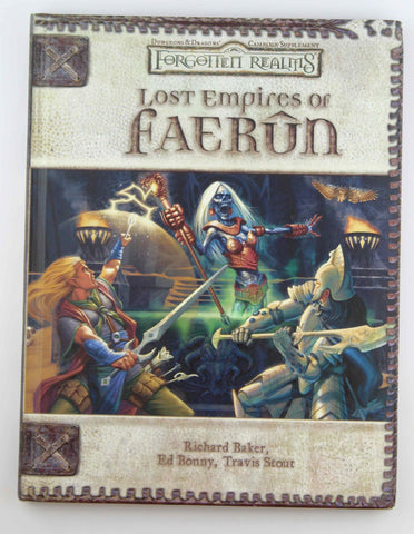Lost Empires of Faerûn (Dungeons & Dragons d20 3.5 Fantasy Roleplaying, Forgotten Realms Supplement), by Richard Baker, Ed Bonny, Travis Stout  