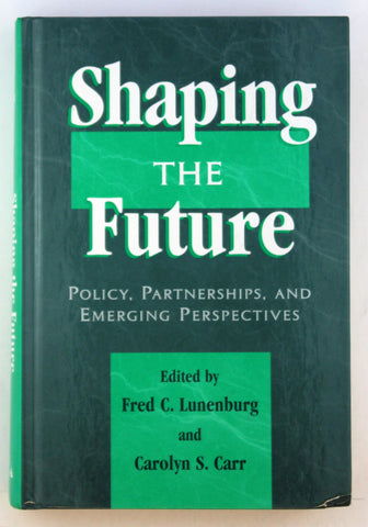 Shaping the Future: Policy, Partnerships, and Emerging Practices (Yearbook of the National Council of Professors of Educational Administration, 11th.), by   