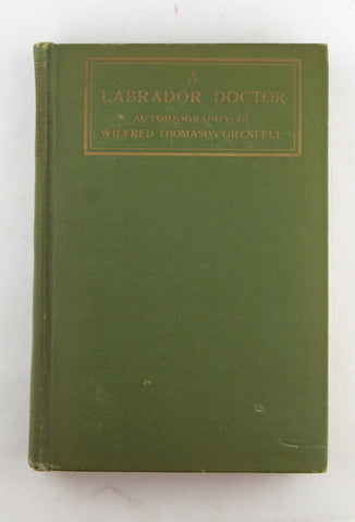 A Labrador doctor;: The autobiography of Wilfred Thomason Grenfell, by Grenfell, Wilfred Thomason  