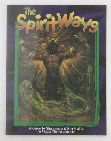 The Spirit Ways: A Guide to Shamans and Spirituality in Mage - The Ascension, by Eric P. Taylor,Rachel Barth,Scott Cohen,John Snead  