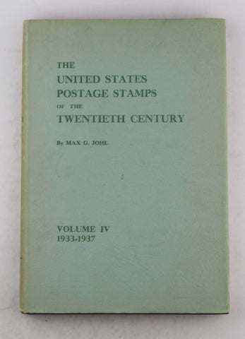 United States Postage Stamps of the Twentieth Century, The: Volume IV Commemoratives - 1933-1937, by Max G. Johl  
