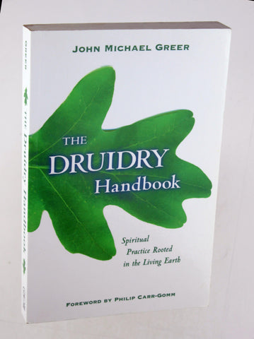 The Druidry Handbook: Spiritual Practice Rooted in the Living Earth, by Greer, John Michael  