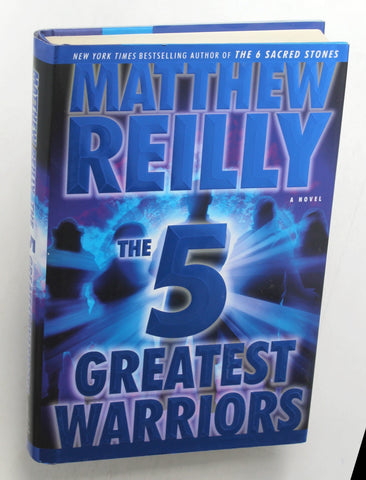 The Five Greatest Warriors: A Novel, by Reilly, Matthew  First Edition