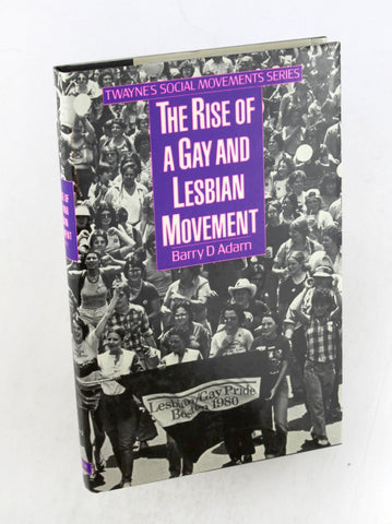 The Rise of a Gay and Lesbian Movement (Social movements past and present), by Barry D. Adam  