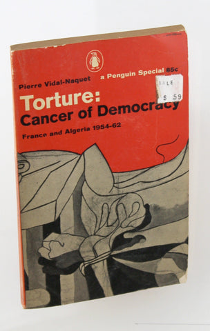 Torture: Cancer of Democracy, France and Algeria 1954-62, by Vidal-Naquet, Pierre  