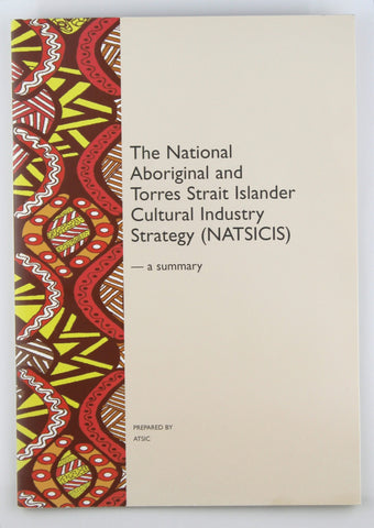 The National Aboriginal and Torres Strait Islander Cultural Industry Strategy, by ATSIC  