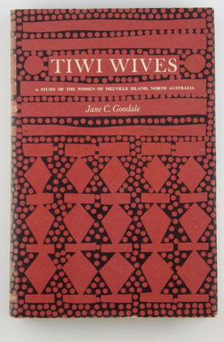 Tiwi Wives Women of Melville Island, by Goodale, Jane C  