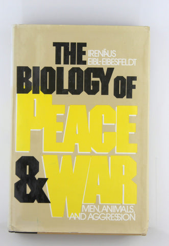 The Biology of Peace and War, by Eibel-Eibsfeldt, Irenaus  