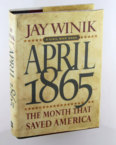 April 1865: The Month That Saved America, by Winik, Jay Signed First Edition