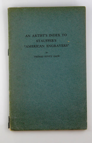 An Artist's Index to Stauffer's "American Engravers", by Thomas Hovey Gage  