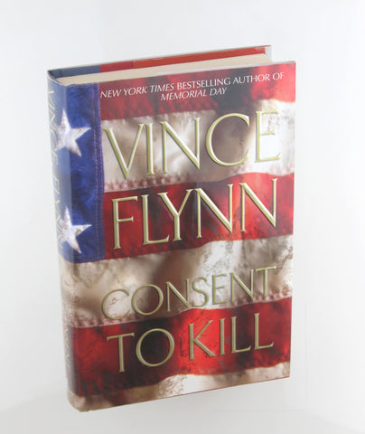 Consent to Kill: A Thriller (Mitch Rapp, No. 6), by Flynn, Vince  First Edition