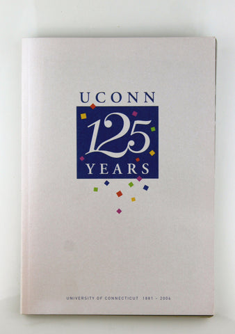 UCONN 125 Years University of Connecticut 1881-2006, by In House  
