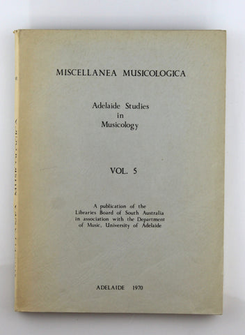 Miscellanea Musicologica Adelaide Studies in Musicology Vol 5, by Dept Music  