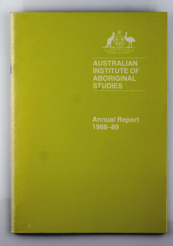 Australian Institute of Aboriginal Studies Annual Report 1988-89, by Colbung, et al  