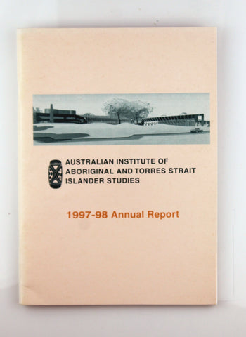 Australian Institute of Aboriginal and Torres Strait Islander Studies 1997-98 Annual Report, by Various  