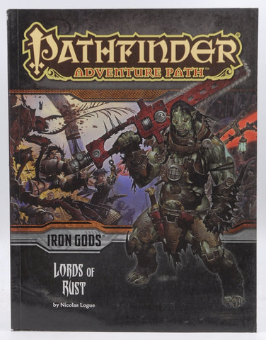 Pathfinder Adventure Path: Iron Gods Part 2 - Lords of Rust, by Logue, Nicolas  