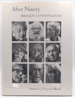 AFTER NINETY., by Imogen Cunningham, Margaretta Mitchell.  