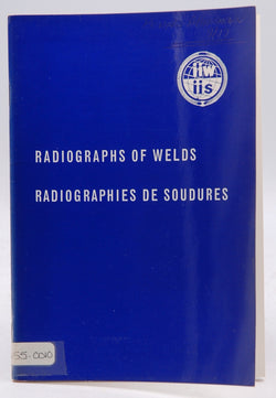 Radiographs of Welds, International Institute of Welding, Radiographies de Soudures (Prints of Part of the Collection of Reference Radiographs of Welds), by   