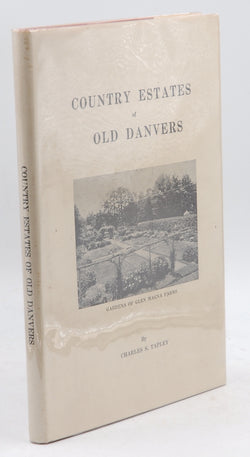 Country Estates of Old Danvers, by Tapley, Charles S Signed 