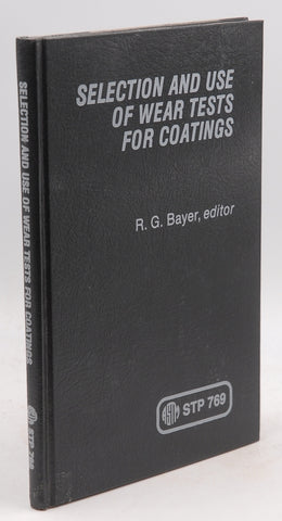 Selection and Use of Wear Tests for Coatings ASTM Special Technical Publication 769, by unknown author  