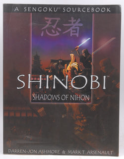 Shinobi: Shadows of Nihon (A Sengoku Sourcebook - GRG 1003), by Mark Arsenault,Darren-Jon Ashmore  