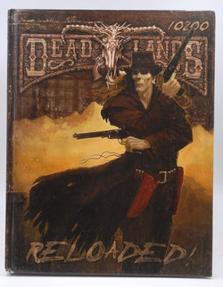 Deadlands Reloaded (Savage Worlds; S2P10200), by Shane Lacy Hensley & BD Flory  