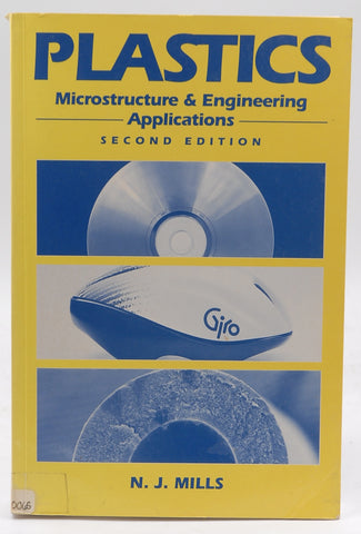 Plastics: Microstructure, Properties and Applications (Metallurgy & Materials Science), by Mills, N. J.  
