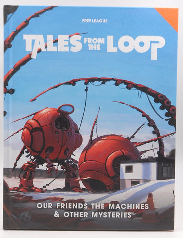 Tales from the Loop Our Friends The Machines & Other Mysteries, by Staff  