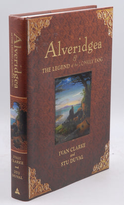 Alveridgea: The Legend of the Lonely Dog, by Ivan Clarke Signed First Edition