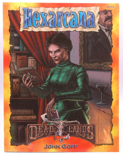 Hexarcana (Deadlands: The Weird West), by Goff, John  