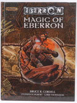 Magic of Eberron (Dungeons & Dragons d20 3.5 Fantasy Roleplaying, Eberron Setting), by Thomasson, Chris, Schubert, Stephen, Cordell, Bruce R.  