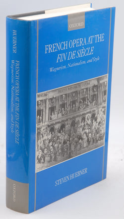 French Opera at the Fin De Si?cle: Wagnerism, Nationalism, and Style, by Huebner, Steven  