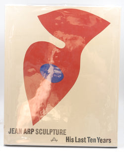 Jean Arp Sculpture: His Last Ten Years, by Jean Arp  