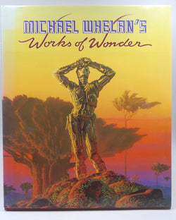Michael Whelan's Works of Wonder, by Whelan, Michael Signed First Edition