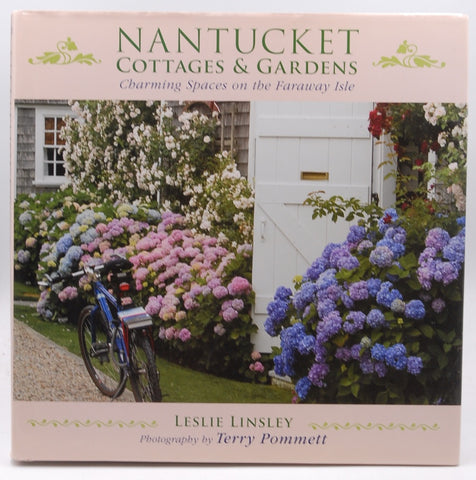 Nantucket Cottages and Gardens: Charming Spaces on the Faraway Isle, by Linsley, Leslie Signed First Edition