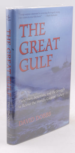 The Great Gulf: Fishermen, Scientists, and the Struggle to Revive the World's Greatest Fishery, by Dobbs, David Signed First Edition