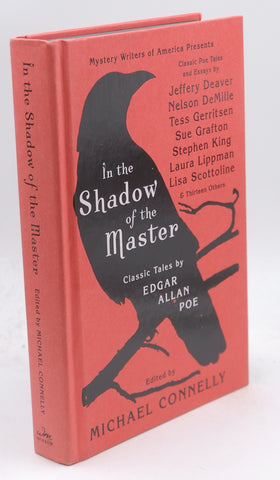 In the Shadow of the Master: Classic Tales by Edgar Allan Poe and Essays by Jeffery Deaver, Nelson DeMille, Tess Gerritsen, Sue Grafton, Stephen King, Laura Lippman, Lisa Scottoline, and Thirteen Others, by Connelly, Michael Signed First Edition