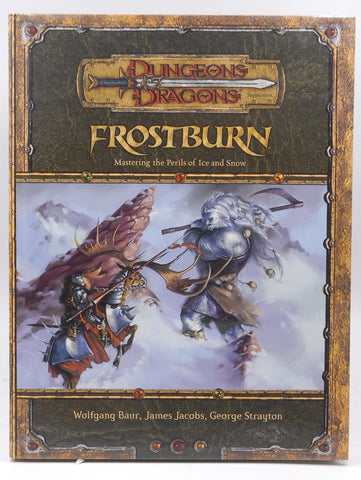 Frostburn: Mastering the Perils of Ice and Snow (Dungeons & Dragons d20 3.5 Fantasy Roleplaying Supplement), by George Strayton, James Jacobs, Wolfgang Baur  