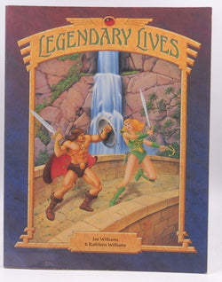 Legendary Lives: Heroic Roleplaying in the Realms of Fantasy (2nd Edition), by Kathleen Williams  