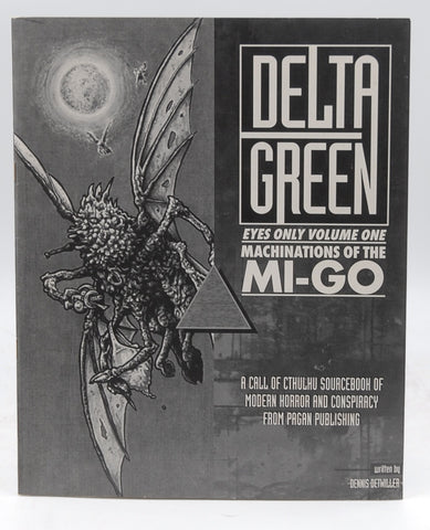 Machinations of the Mi-Go (Cthulhu: Delta Green Eyes Only, Volume One), by   