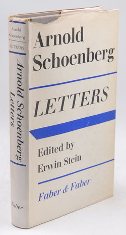 Arnold Schoenberg Letters; Selected and edited by Erwin Stein; Translated by Eithne Wilkins and Ernst Kaiser, by Arnold Schoenberg; Editor Erwin Stein; Tr  