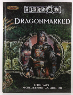 Dragonmarked (Dungeons & Dragons d20 3.5 Fantasy Roleplaying, Eberron Supplement), by Baker, Keith, Lyons, Michelle, Suleiman, C.A.  