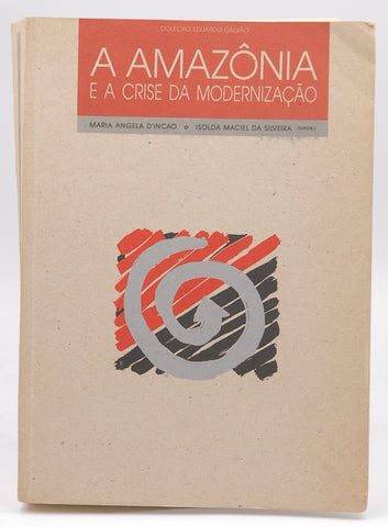 Amazo^nia e a crise da modernizac¸a~o (Colec¸a~o Eduardo Galva~o) (Portuguese Edition), by D'Incao, Maria Ângela  